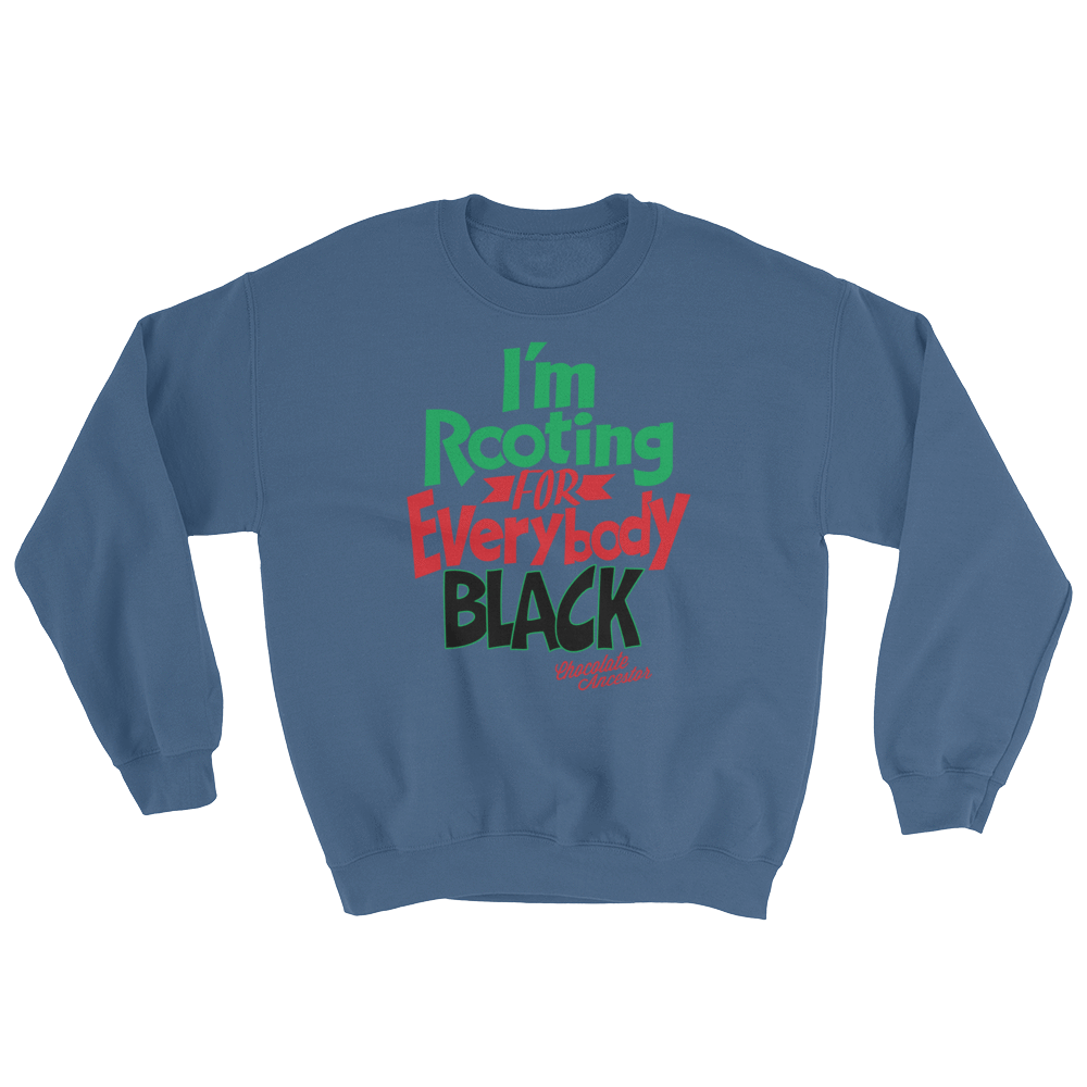 I'm Rooting for Everybody Black Unisex Sweatshirt - Chocolate Ancestor