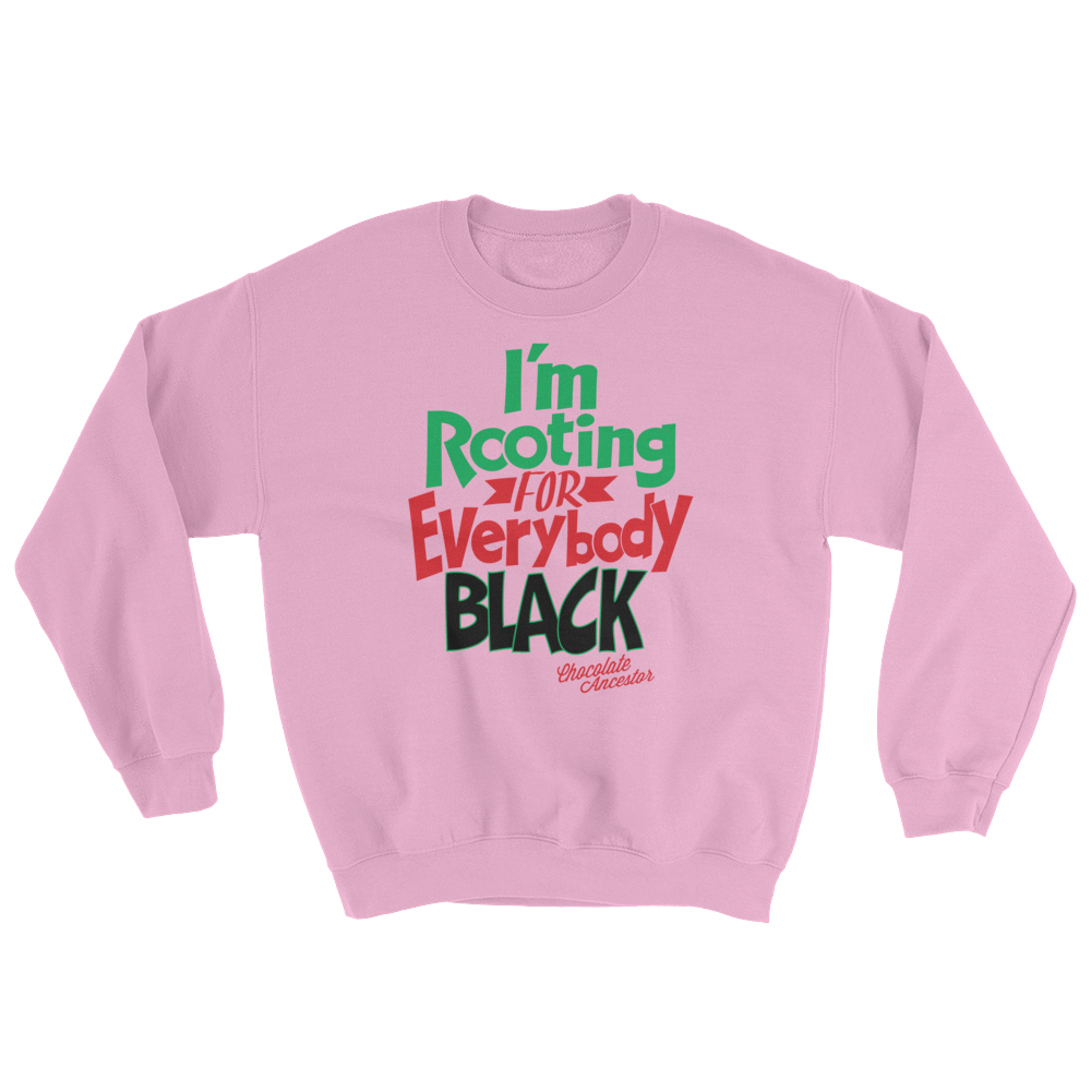 I'm Rooting for Everybody Black Unisex Sweatshirt - Chocolate Ancestor