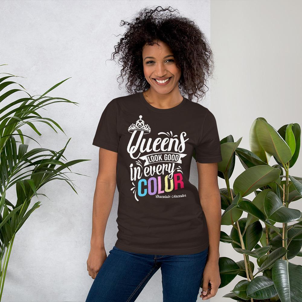 Queens Look Good in Every Color Short-Sleeve T-Shirt - Chocolate Ancestor