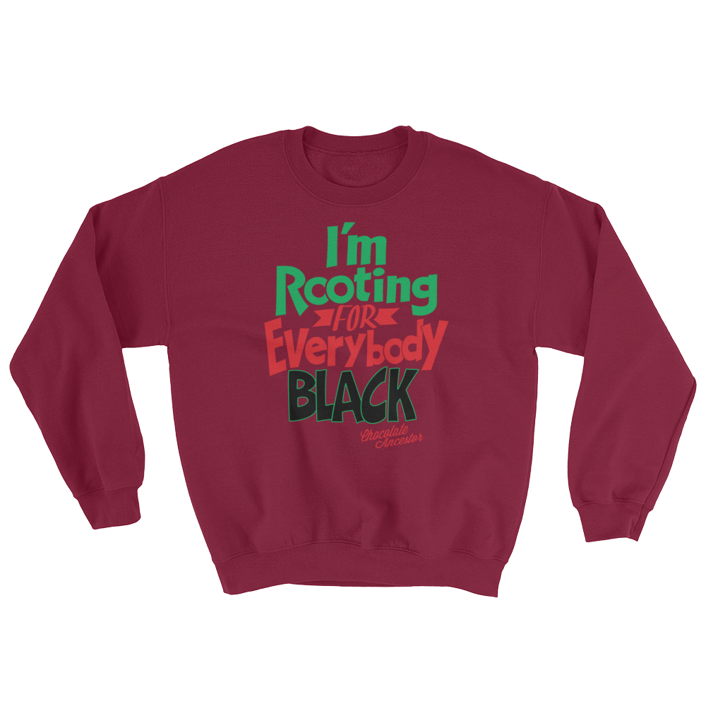 I'm Rooting for Everybody Black Unisex Sweatshirt - Chocolate Ancestor