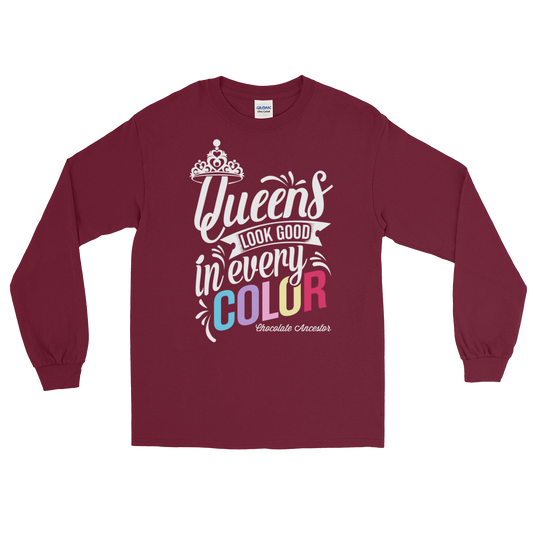Queens Look Good in Every Color Long Sleeve T-Shirt - Chocolate Ancestor